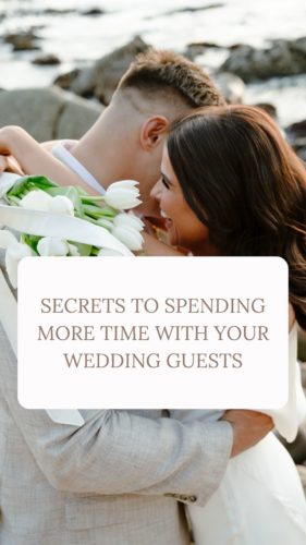 secrets to spending more time with wedding guests